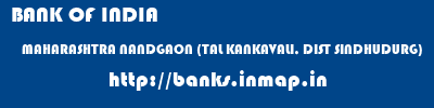 BANK OF INDIA  MAHARASHTRA NANDGAON (TAL KANKAVALI, DIST SINDHUDURG)    banks information 